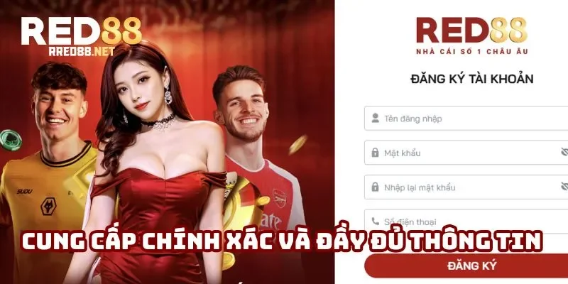 Cung cấp chính xác và đầy đủ thông tin mà sân chơi yêu cầu