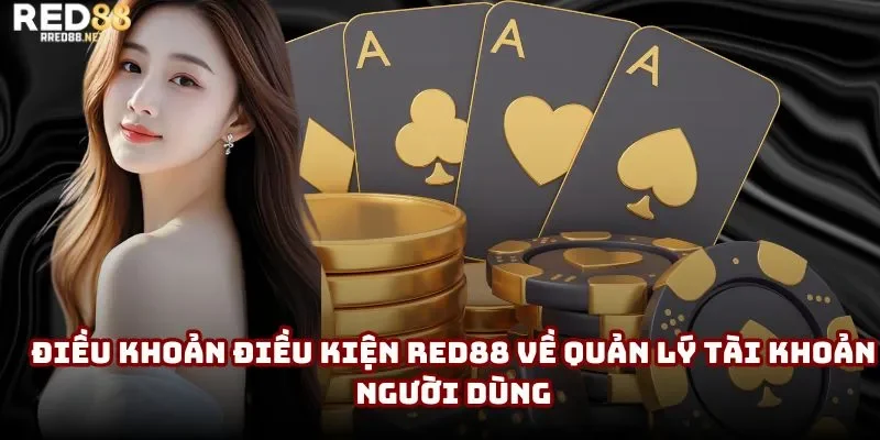 Điều khoản điều kiện Red88 về quản lý tài khoản người dùng Điều khoản điều kiện Red88 về quản lý tài khoản người dùng