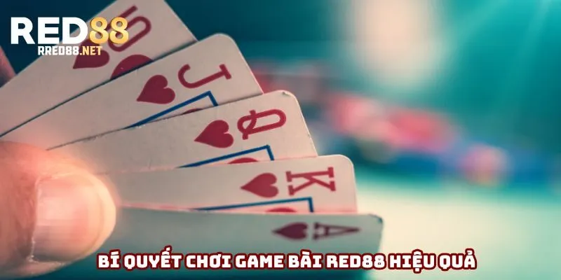 Bật mí bí quyết chơi bài hiệu quả Bật mí bí quyết chơi bài hiệu quả