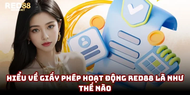 Hiểu về giấy phép hoạt động Red88 là như thế nào Hiểu về giấy phép hoạt động Red88 là như thế nào