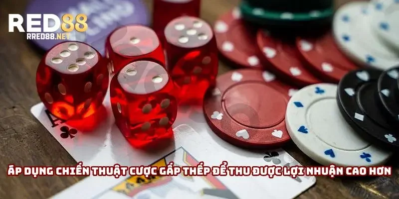Áp dụng chiến thuật cược gấp thếp để thu được lợi nhuận cao hơn Áp dụng chiến thuật cược gấp thếp để thu được lợi nhuận cao hơn