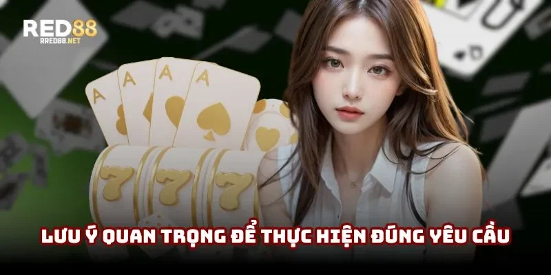 Lưu ý quan trọng để thực hiện đúng yêu cầu