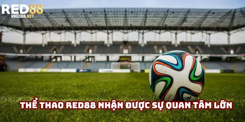Thể thao Red88 nhận được sự quan tâm lớn